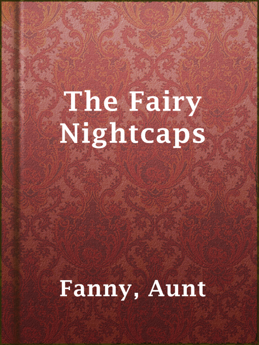 Title details for The Fairy Nightcaps by Aunt Fanny - Available